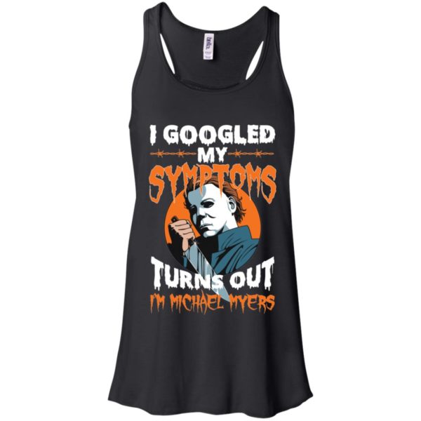 I Googled My Symptoms Turns Out I'm Michael Myers Shirt