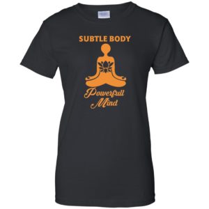 Subtle Body Powerful Mind Shirt