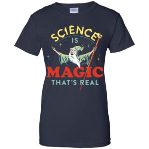 Science Is Magic That Real Cool Saying Science Shirt image Science Is Magic That Real Cool Saying Science Shirt