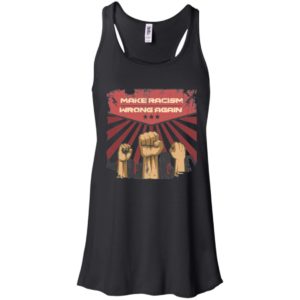 Make Racism Wrong Again Anti Racism Anti Trump Shirt