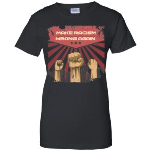 Make Racism Wrong Again Anti Racism Anti Trump Shirt