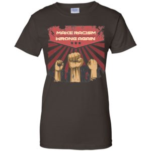Make Racism Wrong Again Anti Racism Anti Trump Shirt