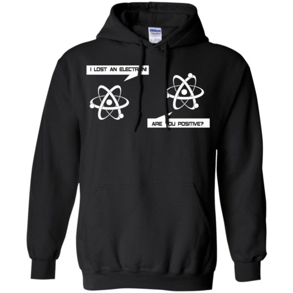 I Lost An Electron Are You Positive Shirt