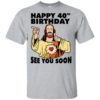 Jesus Happy 40th Birthday See You Soon Shirt