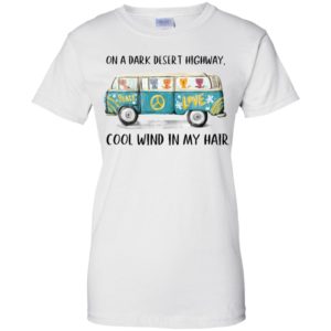 On A Dark Desert Highway Cat Feel Cool Wind In My Hair Shirt