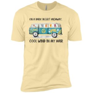 On A Dark Desert Highway Cat Feel Cool Wind In My Hair Shirt