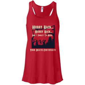 Hurry Back Don't Forget to Bring Your Death Certificate Shirt image Hurry Back Don't Forget to Bring Your Death Certificate Shirt