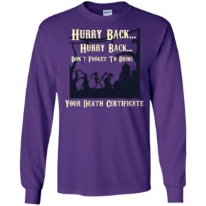 Hurry Back Don't Forget to Bring Your Death Certificate Shirt image Hurry Back Don't Forget to Bring Your Death Certificate Shirt