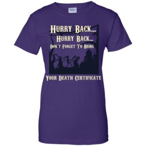 Hurry Back Don't Forget to Bring Your Death Certificate Shirt image Hurry Back Don't Forget to Bring Your Death Certificate Shirt