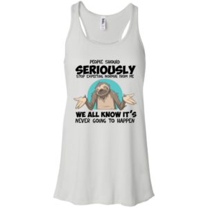 People Should Seriously Stop Expecting Normal Sloth Shirt image People Should Seriously Stop Expecting Normal Sloth Shirt