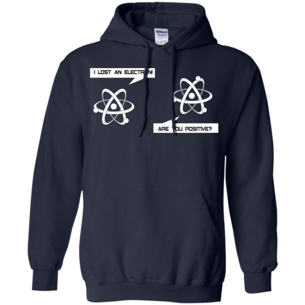 I Lost An Electron Are You Positive Shirt