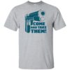 Come And Take Them Shirt
