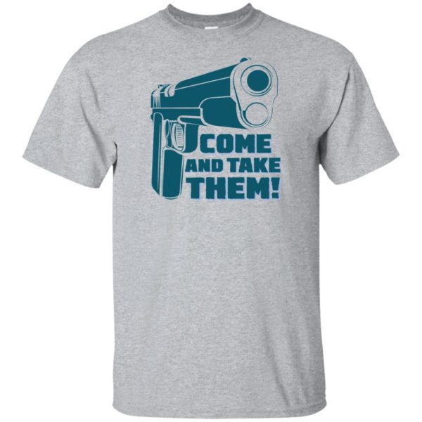 Come And Take Them Shirt