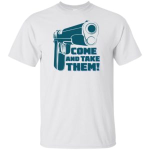 Come And Take Them Shirt