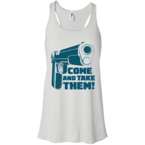 Come And Take Them Shirt