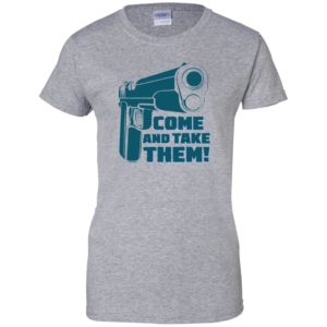 Come And Take Them Shirt
