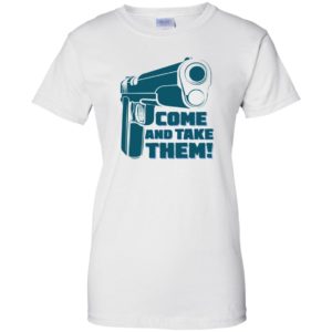 Come And Take Them Shirt