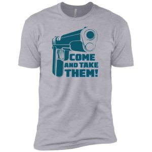 Come And Take Them Shirt