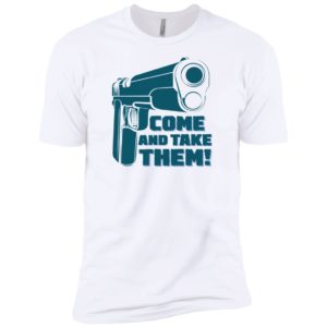 Come And Take Them Shirt