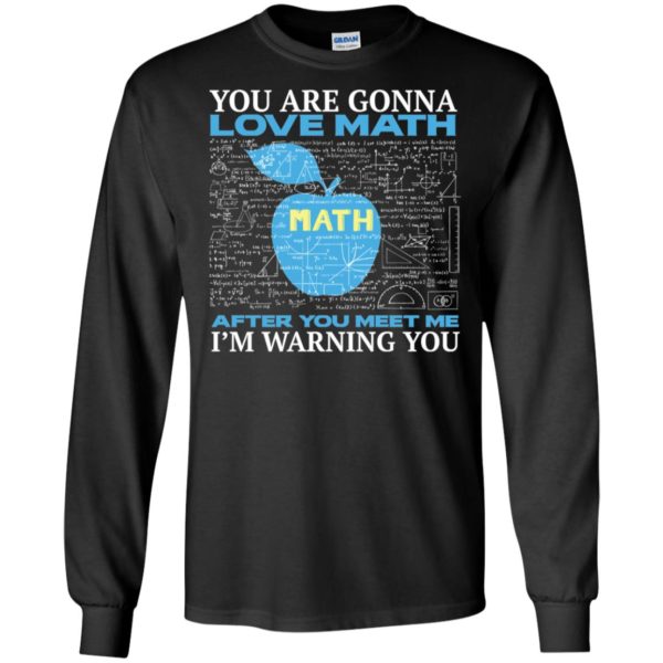 You're Gonna Love Math Funny Math Teacher Science Shirt