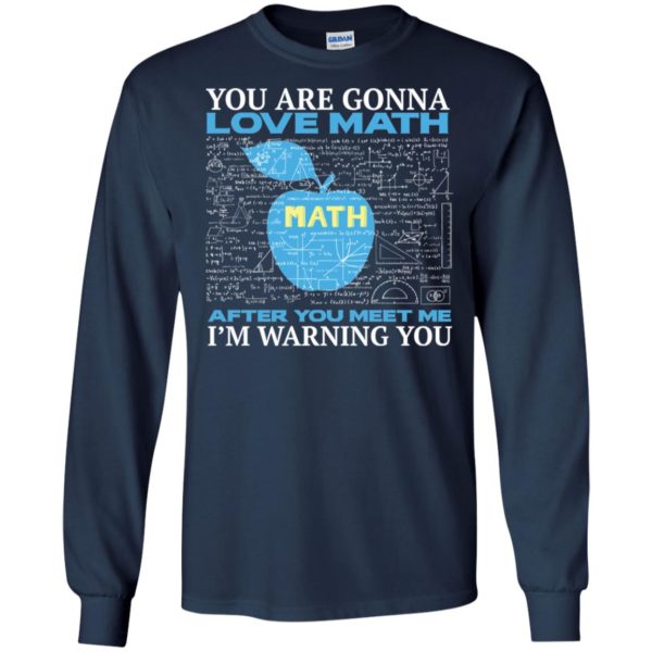 You're Gonna Love Math Funny Math Teacher Science Shirt