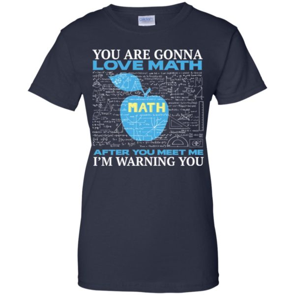 You're Gonna Love Math Funny Math Teacher Science Shirt