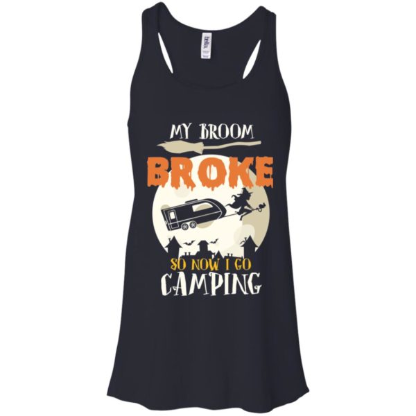 My Broom Broke So Now I Go Camping Camping Lover Shirt