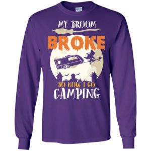 My Broom Broke So Now I Go Camping Camping Lover Shirt image My Broom Broke So Now I Go Camping Camping Lover Shirt