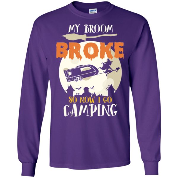 My Broom Broke So Now I Go Camping Camping Lover Shirt