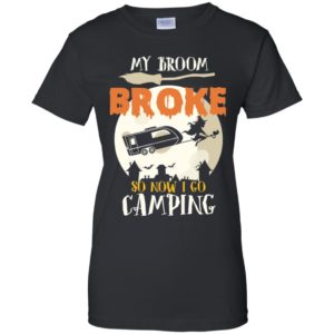 My Broom Broke So Now I Go Camping Camping Lover Shirt image My Broom Broke So Now I Go Camping Camping Lover Shirt