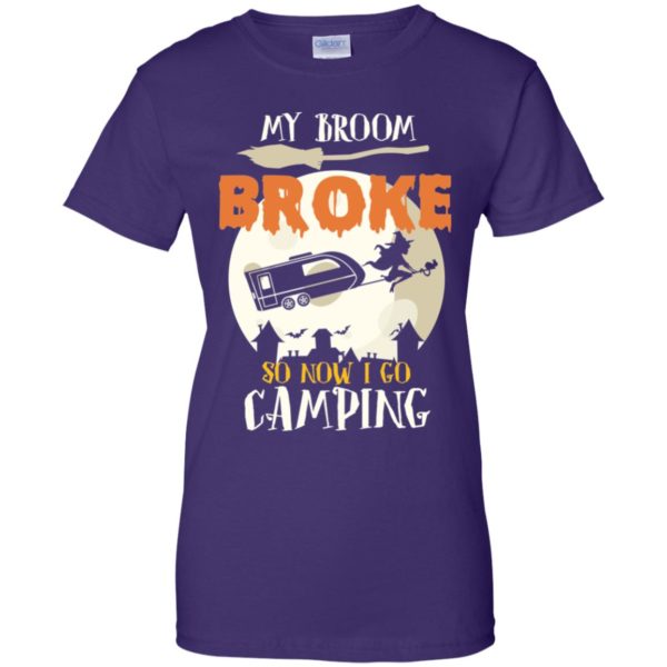 My Broom Broke So Now I Go Camping Camping Lover Shirt