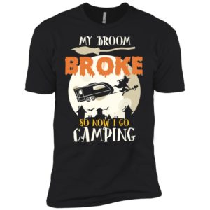 My Broom Broke So Now I Go Camping Camping Lover Shirt image My Broom Broke So Now I Go Camping Camping Lover Shirt