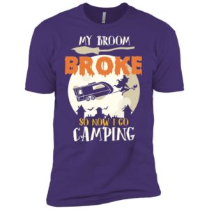 My Broom Broke So Now I Go Camping Camping Lover Shirt image My Broom Broke So Now I Go Camping Camping Lover Shirt