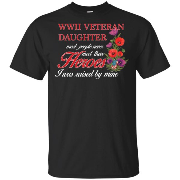 Wwii Veteran's Daughter Most People Never Meet Their Herose Shirt