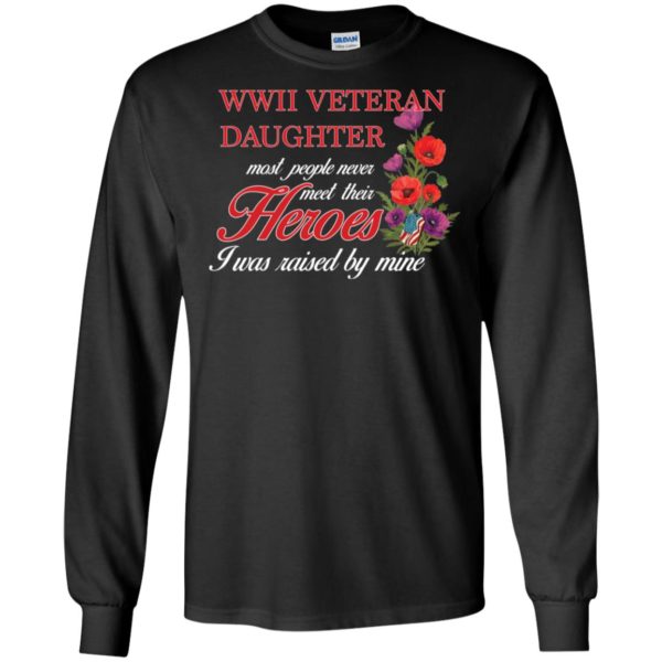 Wwii Veteran's Daughter Most People Never Meet Their Herose Shirt