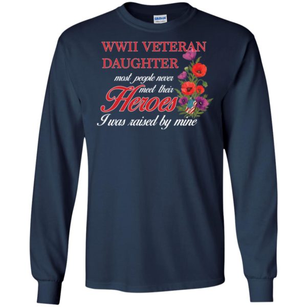 Wwii Veteran's Daughter Most People Never Meet Their Herose Shirt