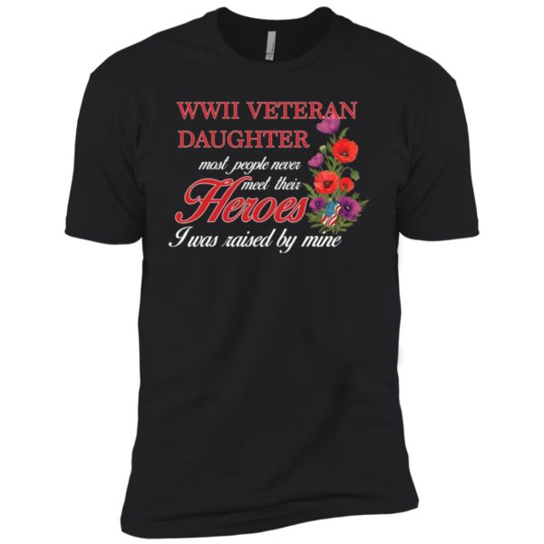 Wwii Veteran's Daughter Most People Never Meet Their Herose Shirt