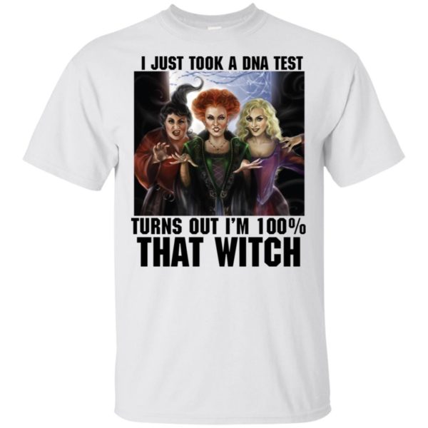 Hocus Pocus I Just Took A DNA Test Turns Out I’m 100% That Witch Halloween Shirt