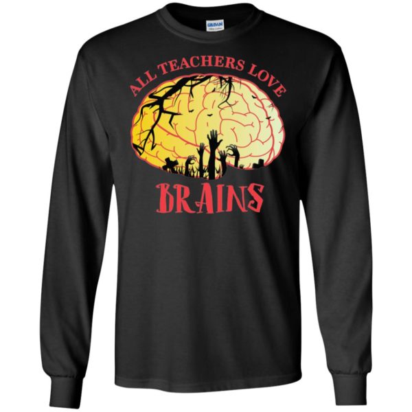 All Teachers Love Brains Halloween Teacher Shirt