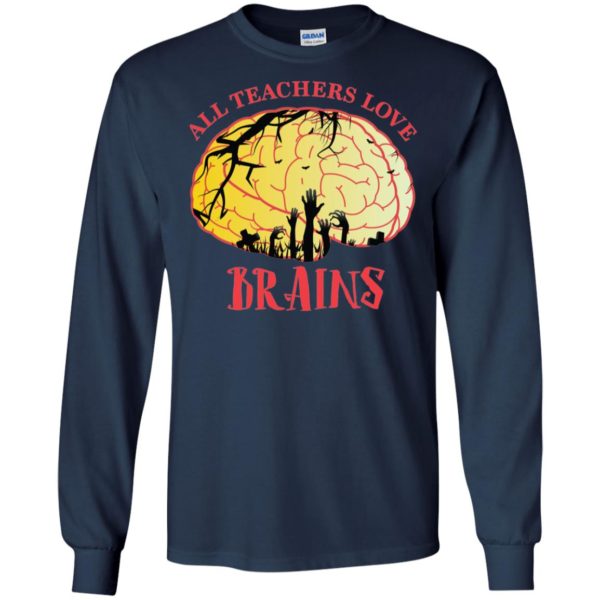 All Teachers Love Brains Halloween Teacher Shirt