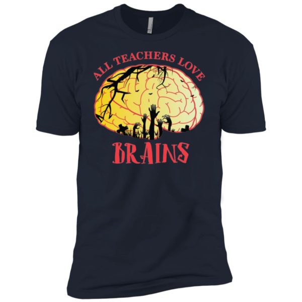 All Teachers Love Brains Halloween Teacher Shirt