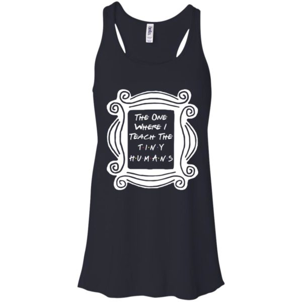 The One Where I Teach The Tiny Humans Shirt