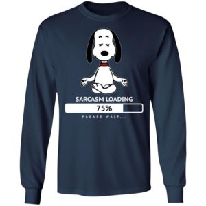 Snoopy Sarcasm Loading 75% Please Wait Shirt