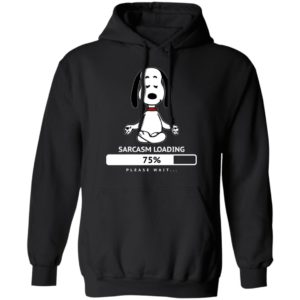 Snoopy Sarcasm Loading 75% Please Wait Shirt