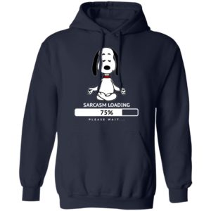 Snoopy Sarcasm Loading 75% Please Wait Shirt