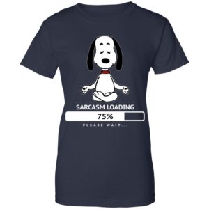 Snoopy Sarcasm Loading 75% Please Wait Shirt