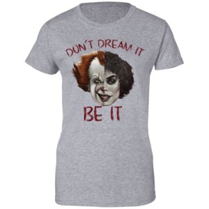 Frank N. Furter And Pennywise Don’t Dream It Be It Shirt image Frank N. Furter And Pennywise Don’t Dream It Be It Shirt