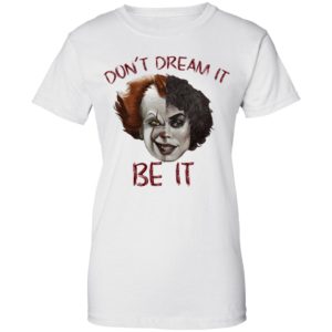 Frank N. Furter And Pennywise Don’t Dream It Be It Shirt image Frank N. Furter And Pennywise Don’t Dream It Be It Shirt