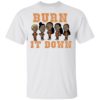Burn It Down Shirt