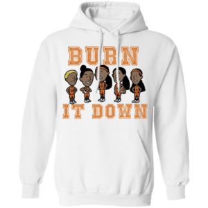 Burn It Down Shirt